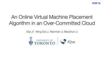 An Online Virtual Machine Placement  Algorithm in an Over-Committed Cloud  Siqi Ji*, Ming Da Li,