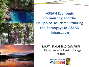 Philippine Tourism: Situating  the Barangays to ASEAN  Integration  MARY JEAN ABELLO-CAMARIN