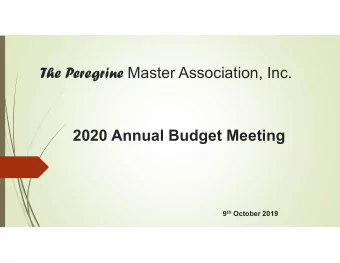 The Peregrine Master Association, Inc.  2020 Annual Budget Meeting 9 th October 2019  Agenda