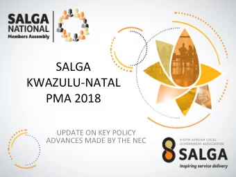 SALGA  KWAZULU-NATAL  PMA 2018  UPDATE ON KEY POLICY  ADVANCES MADE BY THE NEC  PRESENTATION