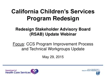 California Childrens Services Program Redesign Redesign Stakeholder Advisory Board (RSAB) Update