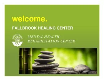 welcome.  FALLBROOK HEALING CENTER  MENTAL HEALTH  REHABILITATION CENTER  Tonights Discussion