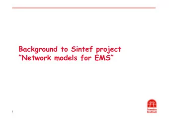 Background to Sintef project  Network models for EMS  1  Applications  Network model (State