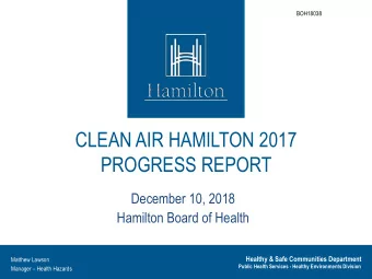 CLEAN AIR HAMILTON 2017  PROGRESS REPORT  December 10, 2018  Hamilton Board of Health  Healthy