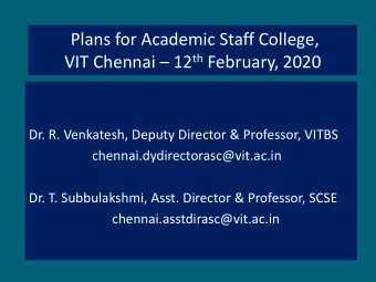 Plans for Academic Staff College, VIT Chennai  12 th February, 2020  Dr. R. Venkatesh, Deputy