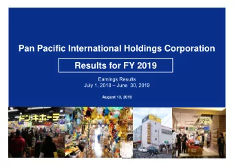 Pan Pacific International Holdings Corporation  Results for FY 2019  Earnings Results  July 1, 2018