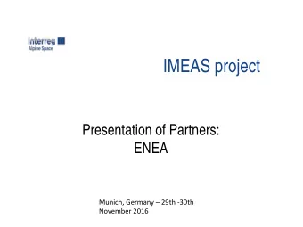 IMEAS project  Presentation of Partners:  ENEA  Munich, Germany  29th -30th  November 2016