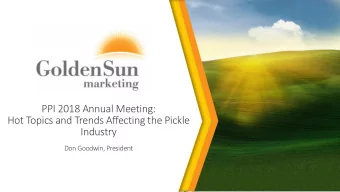 Industry  Don Goodwin, President  Learning about trends o Work with 15 companies o From seed to