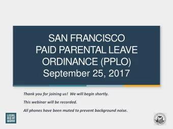 SAN FRANCISCO  SAN FRANCISCO  PAID PARENTAL LEAVE  PAID PARENTAL LEAVE  ORDINANCE (PPLO)  ORDINANCE
