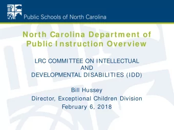 North Carolina Departm ent of  Public I nstruction Overview  LRC COMMITTEE ON INTELLECTUAL  AND