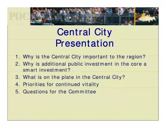 Central City  Central City  P  P  Presentation  Presentation  i  i  1  1. Why is the Central City
