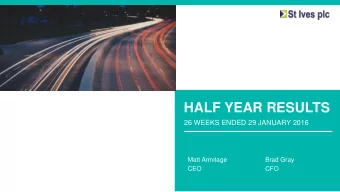 HALF YEAR RESULTS  26 WEEKS ENDED 29 JANUARY 2016  Matt Armitage  Brad Gray  CEO  CFO  AGENDA  1  2