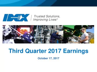 Third Quarter 2017 Earnings  October 17, 2017  IDEX Proprietary &amp; Confidential  AGENDA