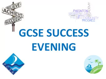 GCSE SUCCESS  EVENING  Purpose of this evening  To explain the changes to the new GCSE  grading