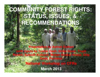 COMMUNITY FOREST RIGHTS:  STATUS ISSUES &amp;  STATUS, ISSUES, &amp;  RECOMMENDATIONS