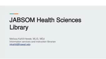 JABSOM Health Sciences  JABSOM Health Sciences  Library  Library  Melissa Kahili-Heede, MLIS, MEd