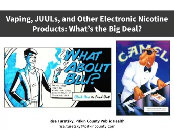 Vaping, JUULs, and Other Electronic Nicotine  Products: Whats the Big Deal?  What we will