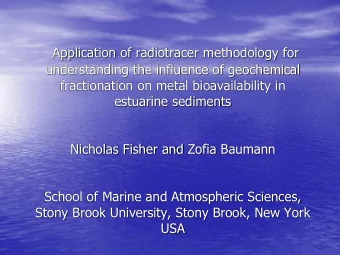 Why study sedimentary metal bioavailability?  Coastal sediments are enriched with toxic metals