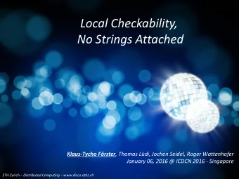 Local Checkability,  No Strings Attached Klaus-Tycho Frster , Thomas Ldi, Jochen Seidel, Roger