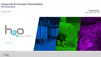 Corporate &amp; Investors Presentation H 2 O Innovation  Presented by :  February 2020  Marc