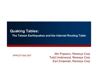 Quaking Tables:  The Taiwan Earthquakes and the Internet Routing Table  Alin Popescu, Renesys Corp
