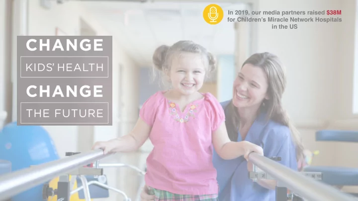 in 2019 our media partners raised 38m for children s