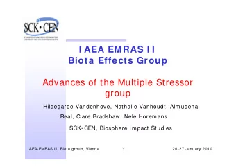 I AEA EMRAS I I  Biota Effects Group  Advances of the Multiple Stressor  group  Hildegarde
