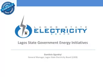 Lagos State Government Energy Initiatives  Damilola Ogunbiyi  General Manager, Lagos State
