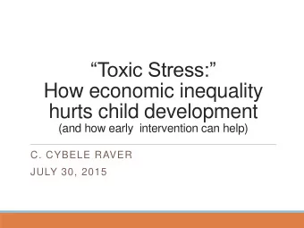 Toxic Stress:  How economic inequality  hurts child development  (and how early  intervention