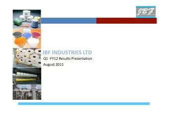 JBF INDUSTRIES LTD  Q1 -FY12 Results Presentation  Q1 -FY12 Results Presentation  August 2011