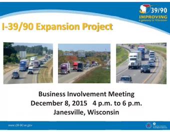 I-39/90 Expansion Project  Business Involvement Meeting  December 8, 2015   4 p.m. to 6 p.m.