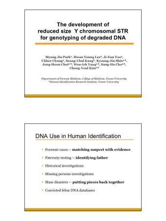 DNA Use in Human Identification  Forensic cases -- matching suspect with evidence  Paternity