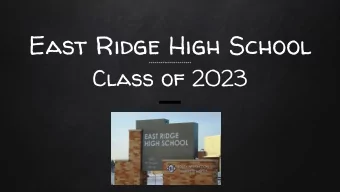 East Ridge High School  ++++++++++++++++++++++  Class of 2023  What are we doing today?  Welcome to