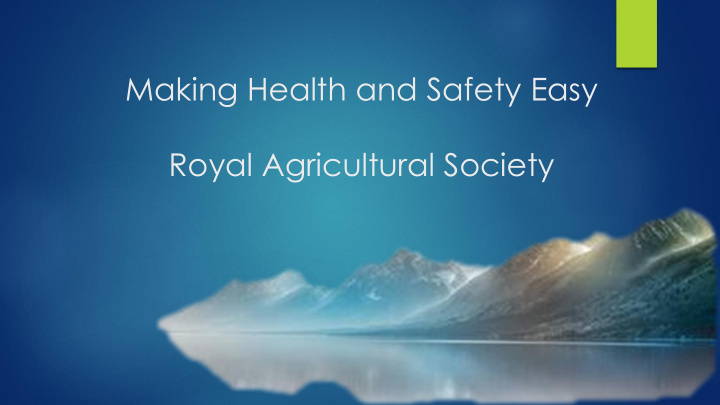 making health and safety easy royal agricultural society