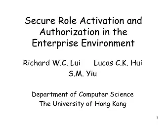 Secure Role Activation and  Authorization in the  Enterprise Environment  Richard W.C. Lui