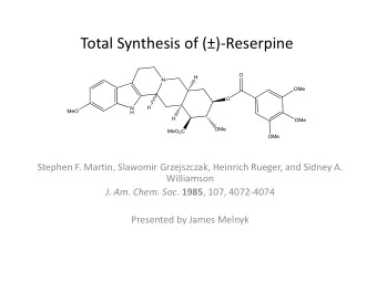 Total Synthesis of ()-Reserpine  Stephen F. Martin, Slawomir Grzejszczak, Heinrich Rueger, and