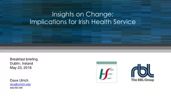 Insights on Change:  Implications for Irish Health Service  Breakfast briefing  Dublin, Ireland