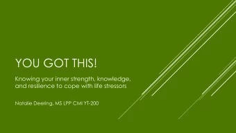 YOU GOT THIS!  Knowing your inner strength, knowledge,  and resilience to cope with life stressors