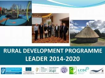 LEADER 2014-2020  LEADER in Co. Westmeath  LEADER has been supporting  communities and