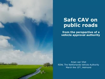Safe CAV on  public roads  from the perspective of a  vehicle approval authority  Arjan van Vliet