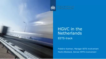 HGVC in the  Netherlands  EETS-track  Frdric Koeman, Manager EETS involvement  Martin Blokland,
