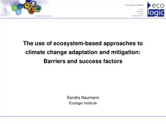 The use of ecosystem-based approaches to  climate change adaptation and mitigation:  Barriers and