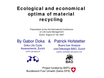 Ecological and economical  optima of material  recycling  Presentation at the 3rd International