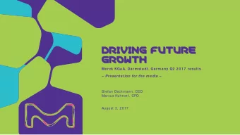 DRIVI  DRI  VING FUTURE  NG FUTURE  GROWTH  GROWTH  Merck KGaA, Darm stadt, Germ any Q2  2 0 1 7