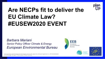 Are NECPs fit to deliver the  EU Climate Law?  #EUSEW2020 EVENT  Barbara Mariani  Senior Policy