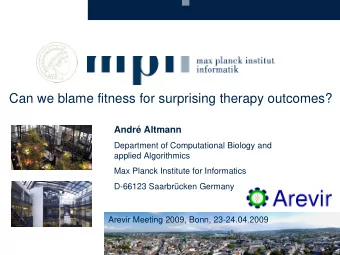 Can we blame fitness for surprising therapy outcomes?  Andr Altmann  Department of Computational