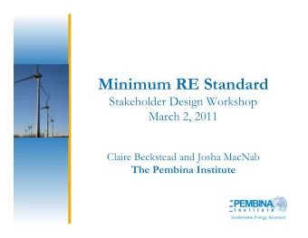 Minimum RE Standard  Stakeholder Design Workshop March 2, 2011  Claire Beckstead and Josha MacNab