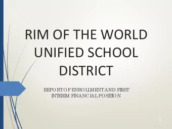 RIM OF THE WORLD  UNIFIED SCHOOL  DISTRICT  RE  PORT  OF  E  NROL  L  ME  NT  AND F  I  RST  I  NT