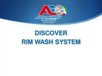 DISCOVER  RIM WASH SYSTEM  WHAT IS DISCOVER? It is a new and innovative NO TOUCH rim wash