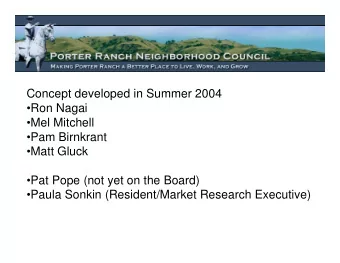 Concept developed in Summer 2004  Ron Nagai  Mel Mitchell  Pam Birnkrant  Matt Gluck